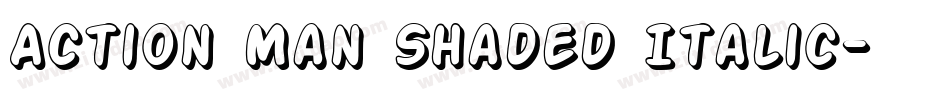 Action Man Shaded Italic字体转换